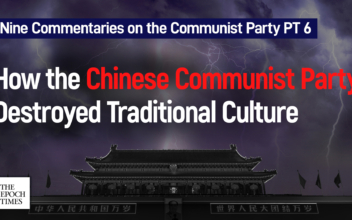 Nine Commentaries on the Communist Party PT. 6: On How the Chinese Communist Party Destroyed Traditional Culture