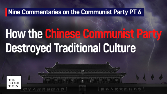 Nine Commentaries on the Communist Party PT. 6: On How the Chinese Communist Party Destroyed Traditional Culture