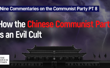 Nine Commentaries on the Communist Party PT. 8: On How the Chinese Communist Party Is an Evil Cult