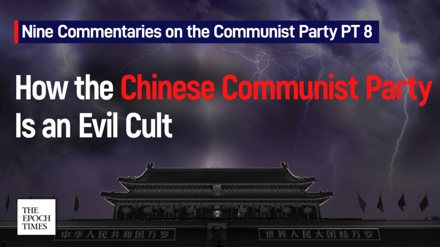 Nine Commentaries on the Communist Party PT. 8: On How the Chinese Communist Party Is an Evil Cult