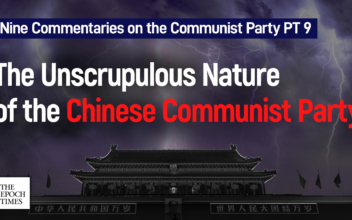 Nine Commentaries on the Communist Party PT. 9: On the Unscrupulous Nature of the Chinese Communist Party