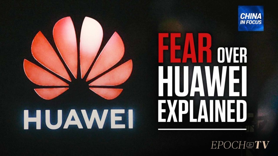Fear Over Huawei, Explained