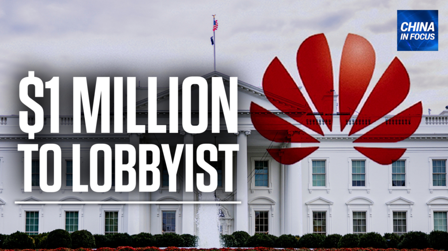 Huawei Pays White House Lobbyist $1 Million: Document