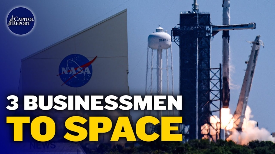 Capitol Report (April 8): NASA Launches Businessmen into Space