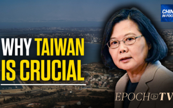 Why a Free Taiwan Is Crucial to the US: Experts