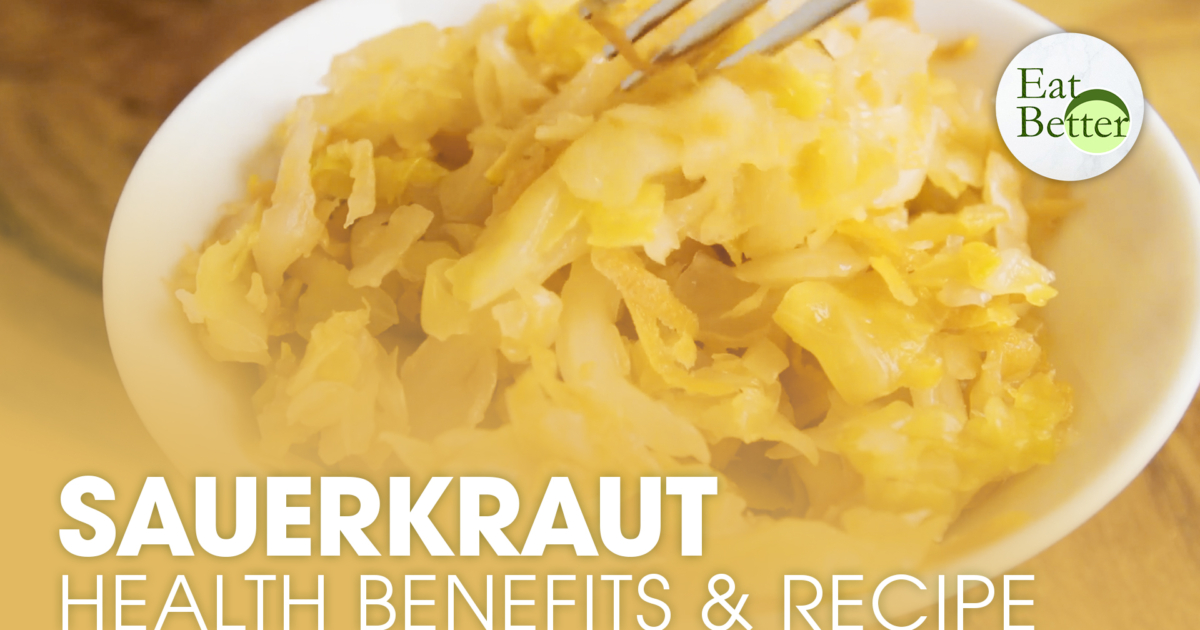 The Health Benefits of Sauerkraut and How to Make It Eat Better NTD