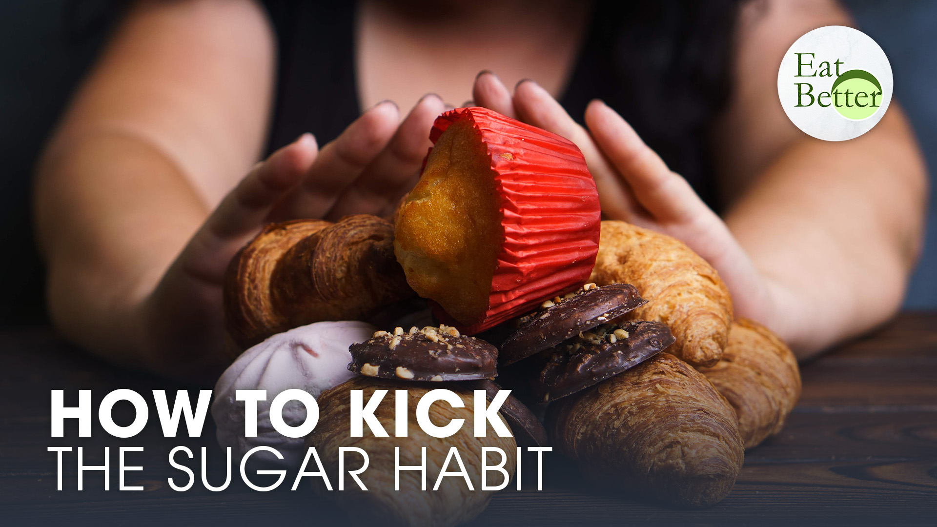 How to Kick the Sugar Habit—Without Going Crazy | Eat Better