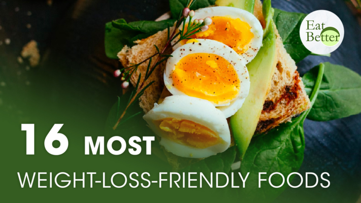 The 16 Most Weight Loss-Friendly Foods on the Planet | Eat Better
