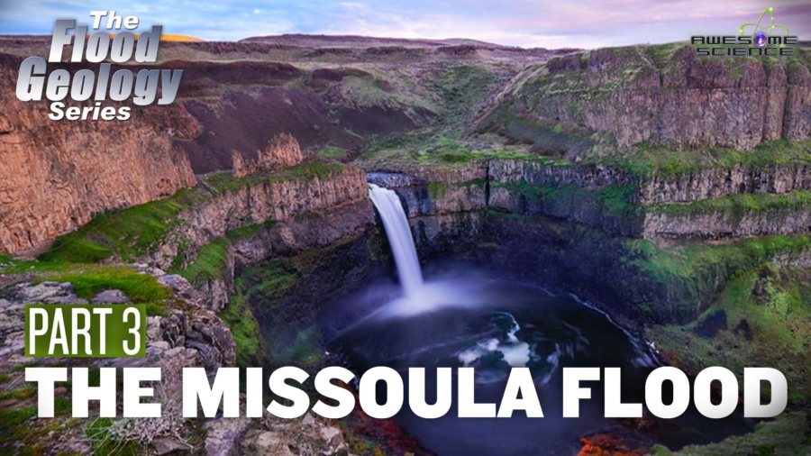 Flood Geology Series (Episode 8): The Missoula Flood Part3