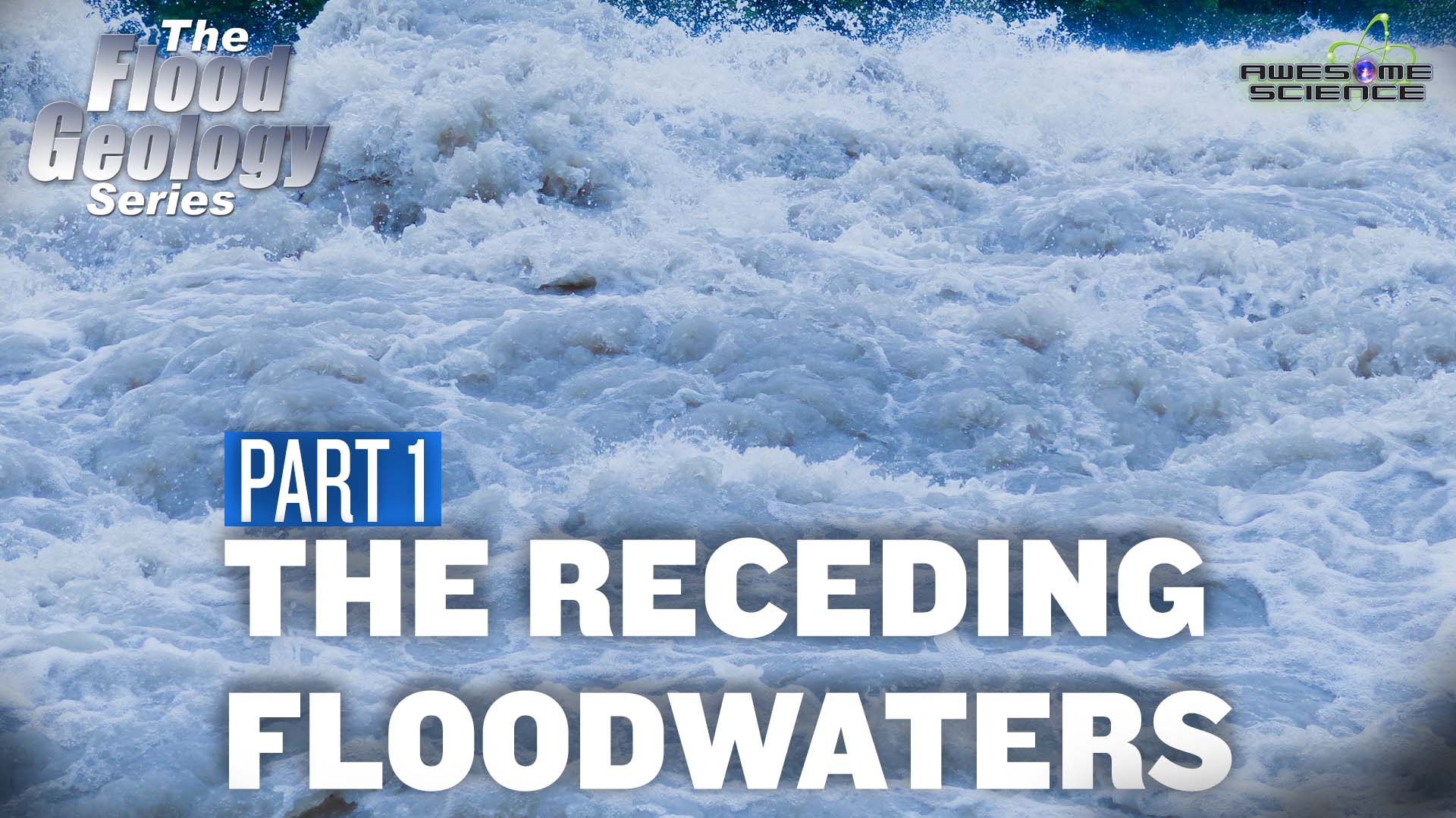 Flood Geology Series (Episode 9):  Receding Floodwaters Part1
