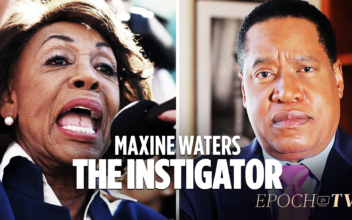 How Maxine Waters Is Getting People Killed by Her Irresponsible Rhetoric