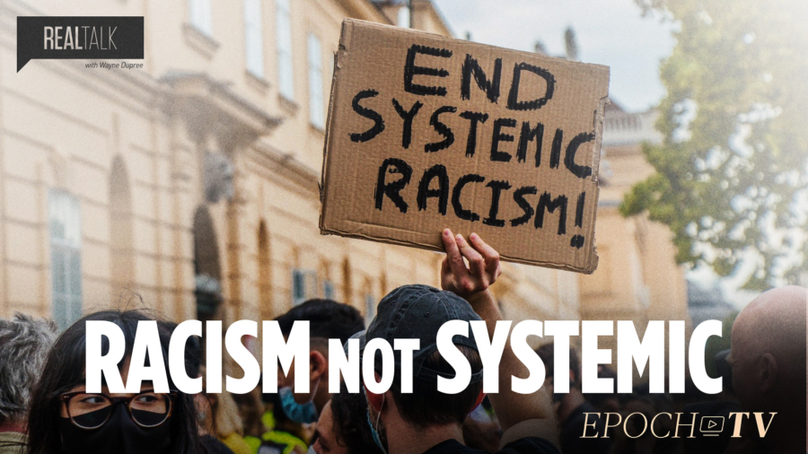Racism Is Not Systemic in America | Real Talk