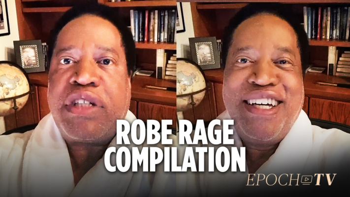 Larry Elder’s ‘ROBE RAGE’ Compilation on Systemic Racism; White Savior Politicians & More