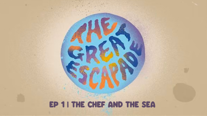 The Chef and the Sea | The Great Escapade Ep 1