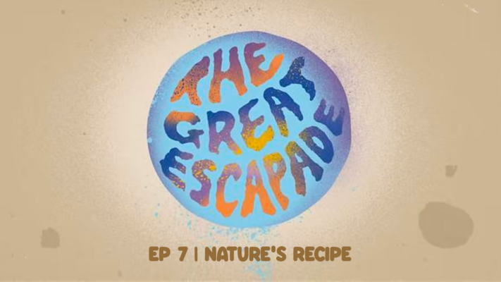 Nature’s Recipe | The Great Escapade Ep 7