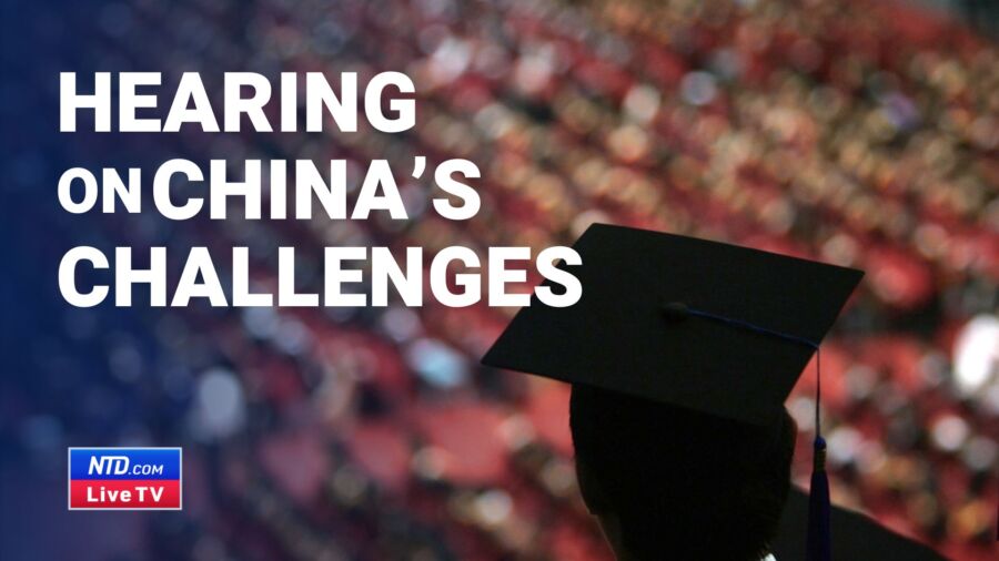 US–China Commission Hearing on CCP Challenges and Capabilities in Education