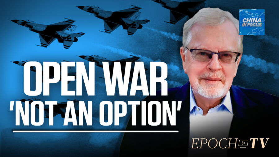 'War Is Not an Option': Copley on Message West Needs to Send China