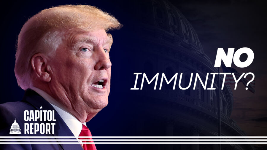 Capitol Report (March 2): DOJ: No Immunity for Trump Over J6 Events; Biden Exercises Veto Power for First Time as President