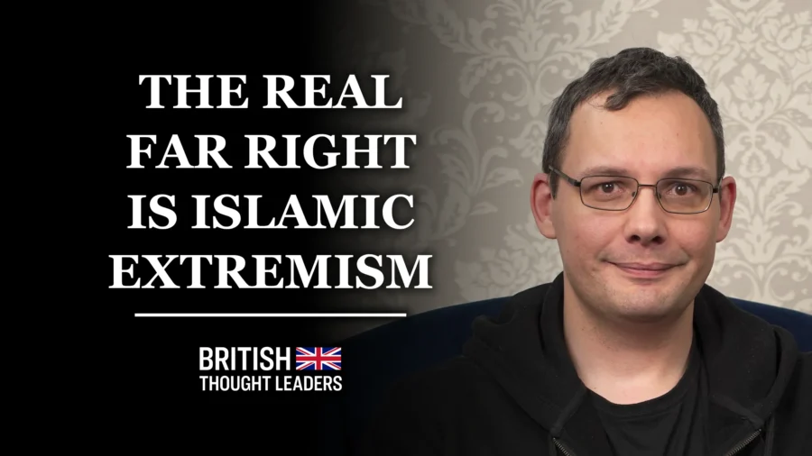 Pete North: Britain's Real Far Right is Islamic Extremism | British Thought Leaders