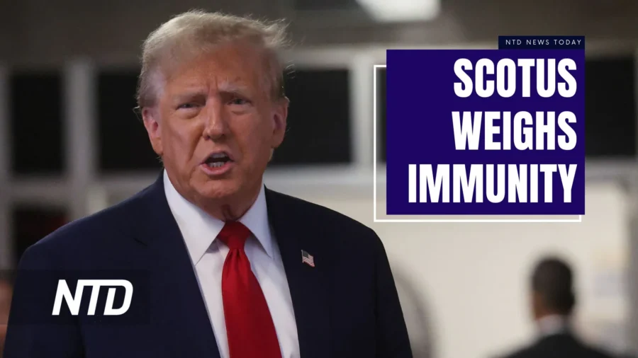 NTD News Today (April 25): SCOTUS Hears Trump’s Presidential Immunity Appeal