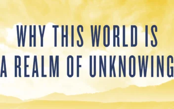 ‘Why This World Is a Realm of Unknowing,’ by Falun Gong Founder Mr. Li Hongzhi