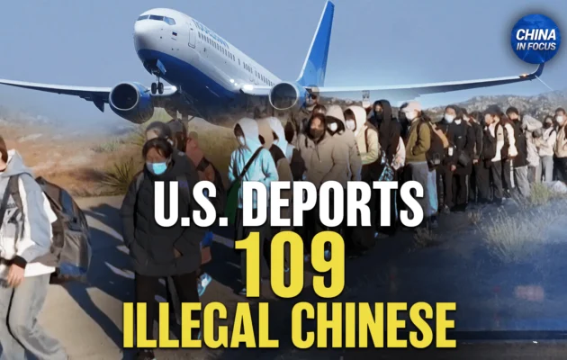 US Deports 109 Chinese Illegal Immigrants; CCP Agent Sentenced for Trying to Bribe IRS Official