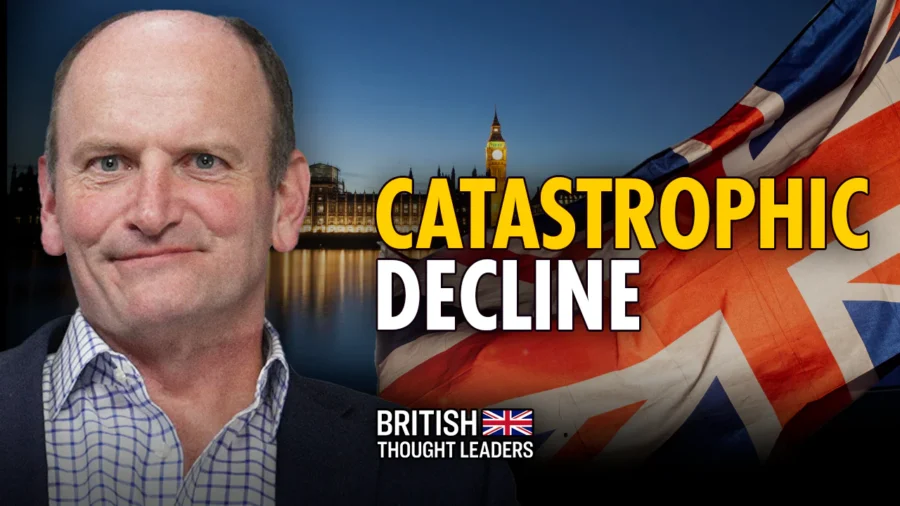 We Need Profound Change to Stop Britain’s Catastrophic Decline: Douglas Carswell