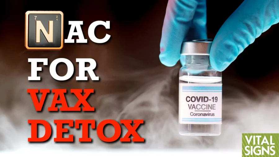 Can mRNA Vax Toxins Be Countered With N-acetylcysteine (NAC)?
