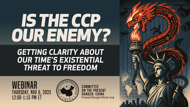 CPDC Webinar: 'Is the CCP Our Enemy? Getting Clarity About Our Time’s Existential Threat to Freedom'