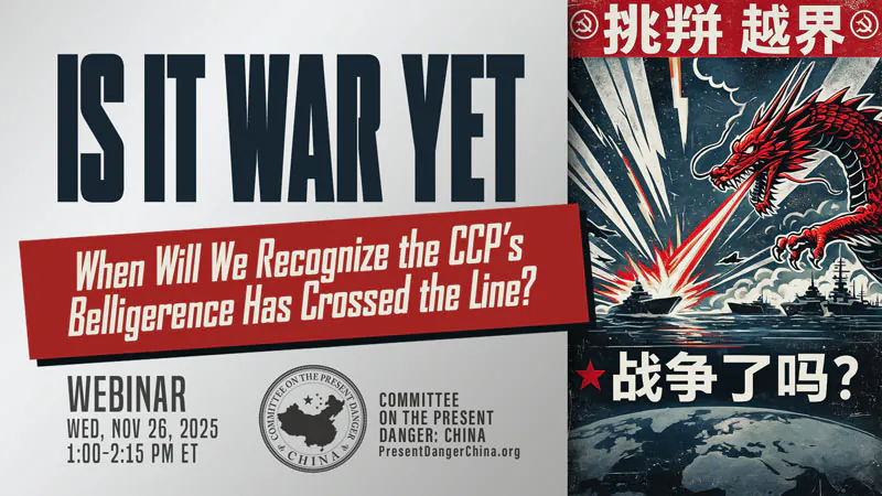 CPDC Webinar 'Is It War Yet?' Assesses the CCP’s Escalating Belligerence