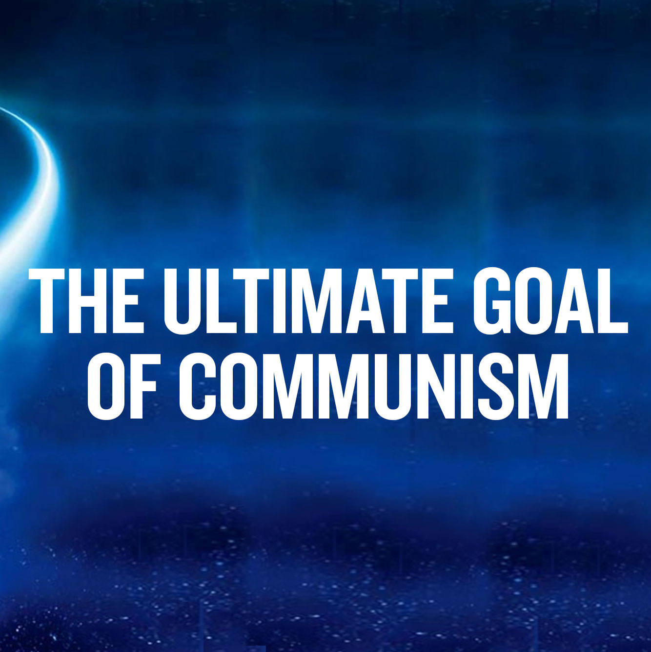 The Ultimate Goal of Communism