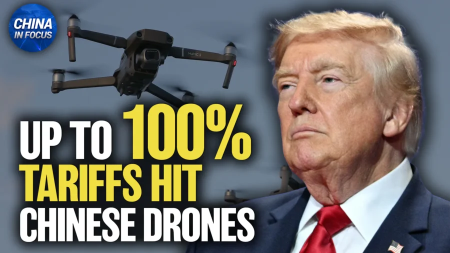 Trump Announces Up to 100 Percent Drone Tariffs; CCP Intel Official Buys Building Near White House